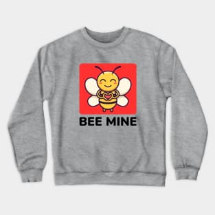 Bee Mine | Be Mine Bees Pun Crewneck Sweatshirt